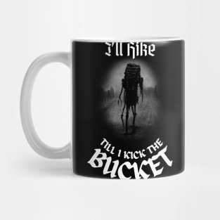 I'll Hike Till I Kick The Bucket, World Traveler Mug